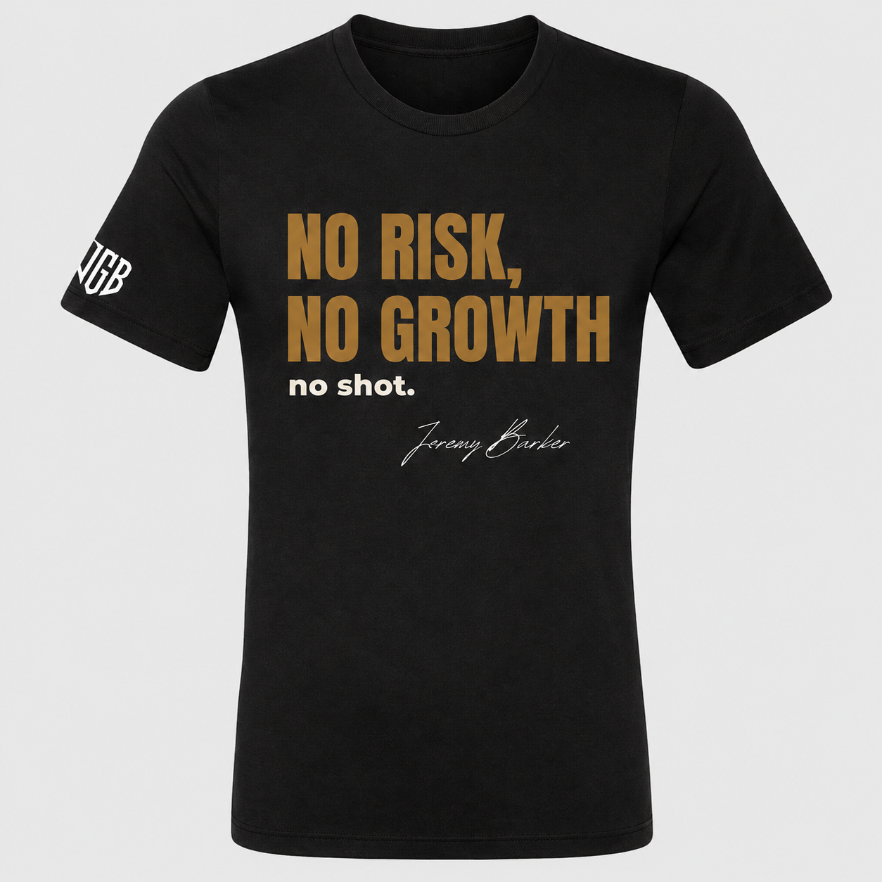 Quoted T's "No Risk No Growth, no shot"