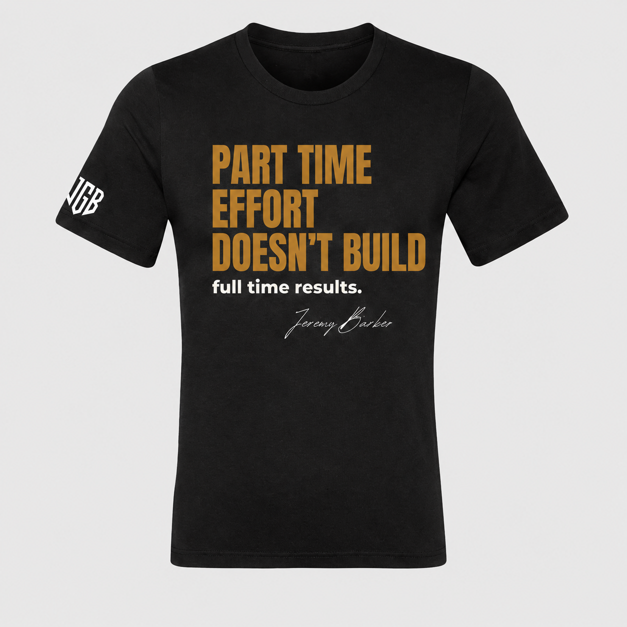 Quoted T's "Part Time Effort Doesn't Build Full time Results"