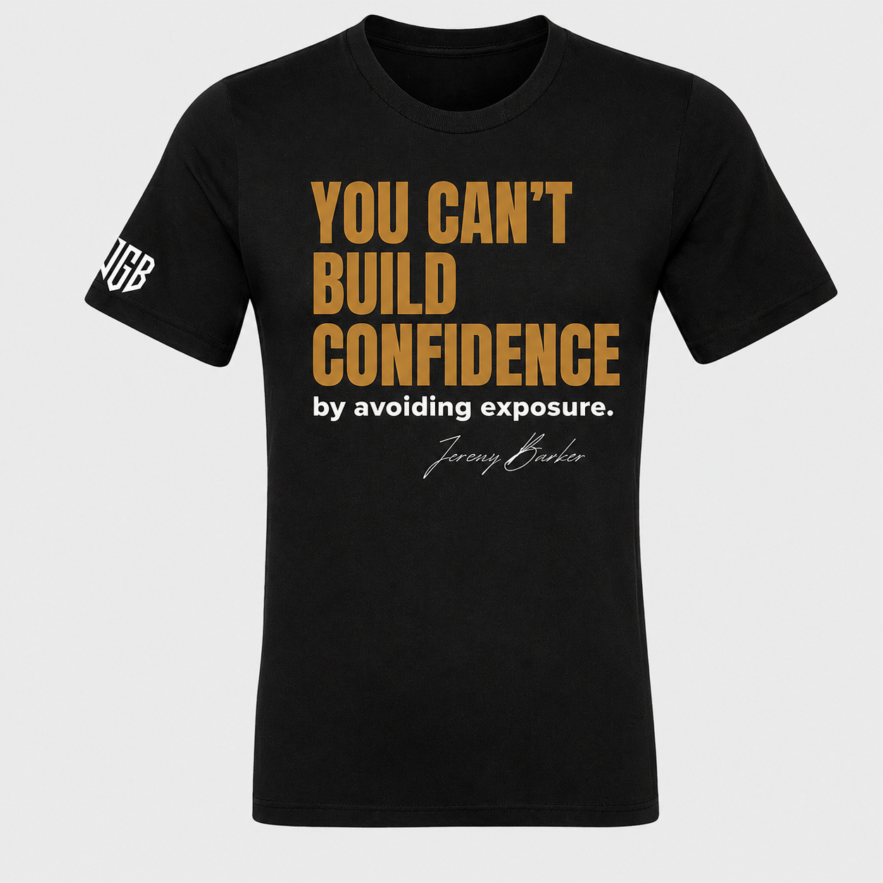 Quoted T's "You Can't Build Confidence by avoiding exposure"