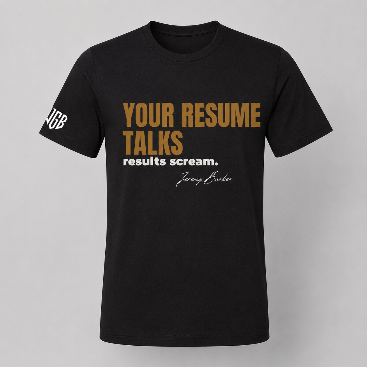 Quoted T's "Your Resume Talks, results scream"